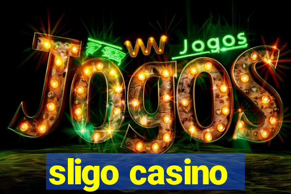 sligo casino