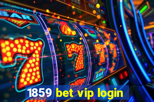 1859 bet vip login