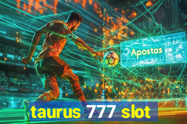 taurus 777 slot