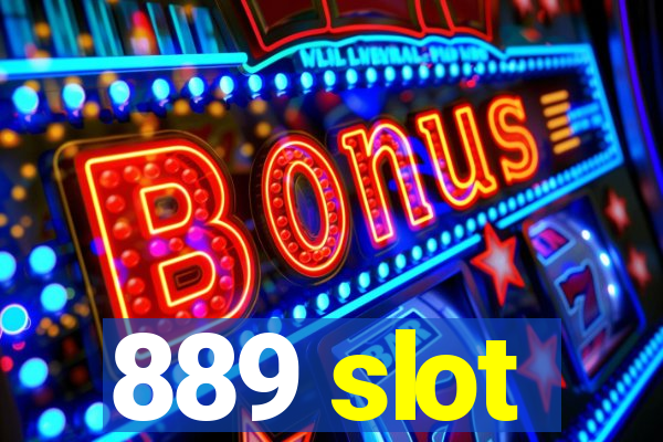 889 slot