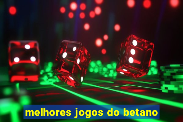 melhores jogos do betano