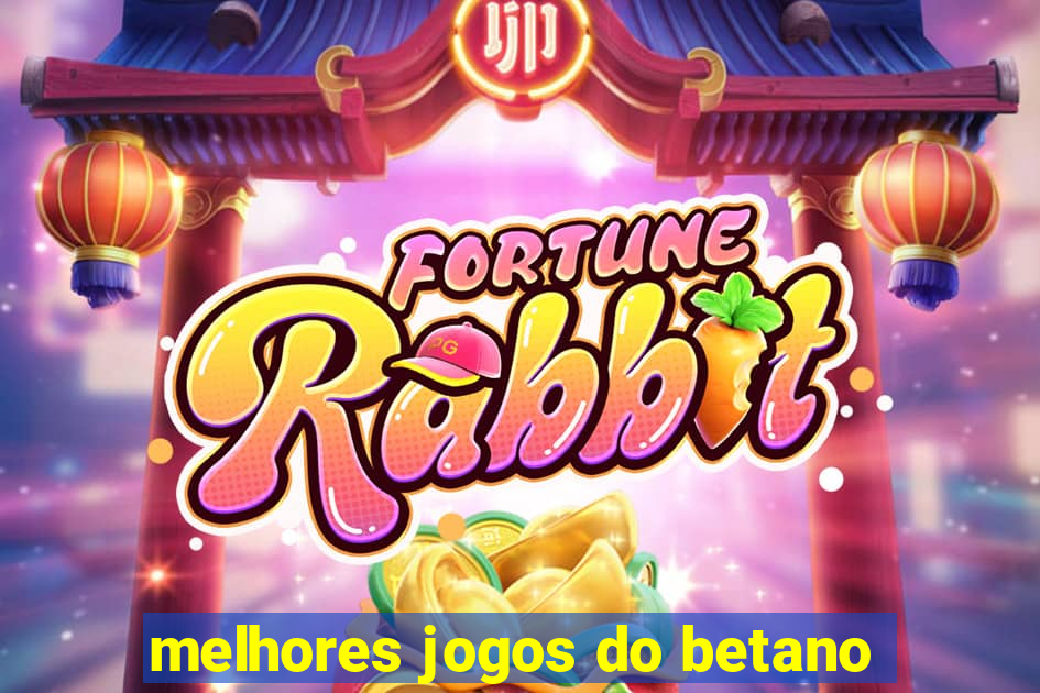 melhores jogos do betano