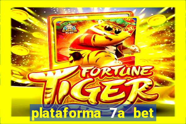 plataforma 7a bet 茅 confi谩vel