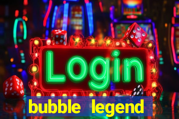 bubble legend ganhar dinheiro acesso antecipado