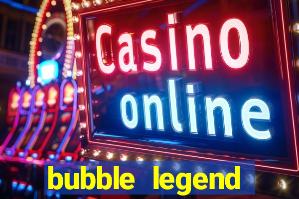 bubble legend ganhar dinheiro acesso antecipado