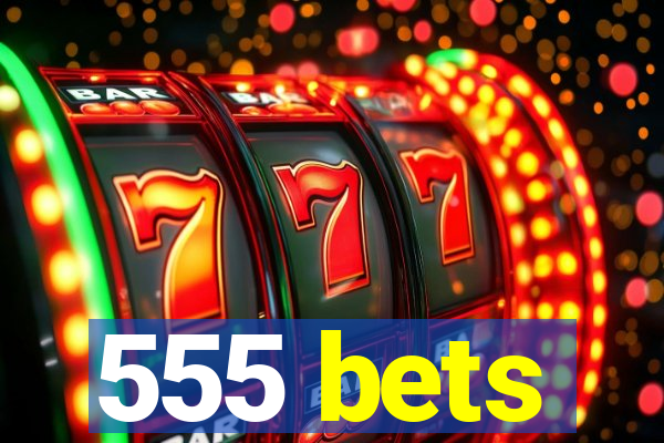 555 bets