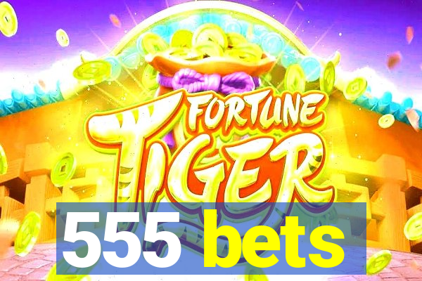 555 bets