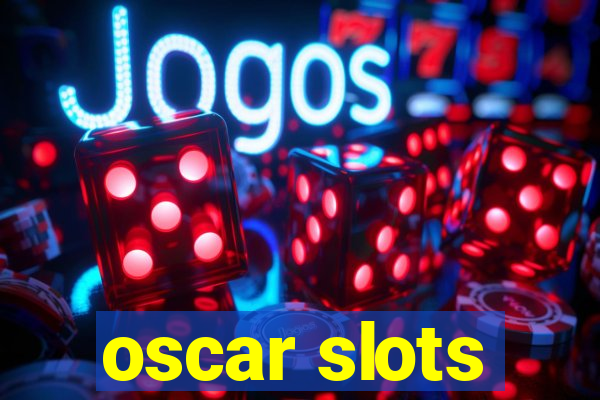 oscar slots