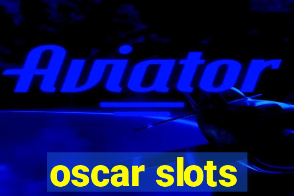 oscar slots