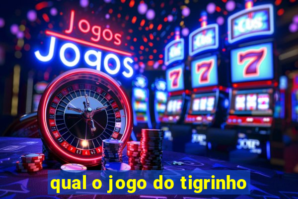 qual o jogo do tigrinho