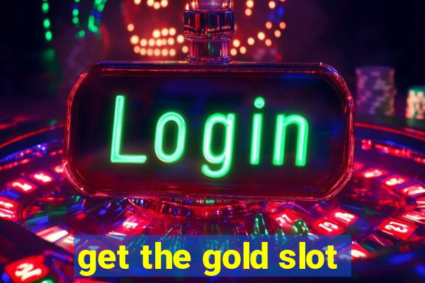 get the gold slot