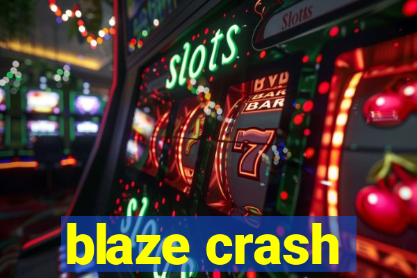 blaze crash