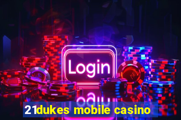 21dukes mobile casino