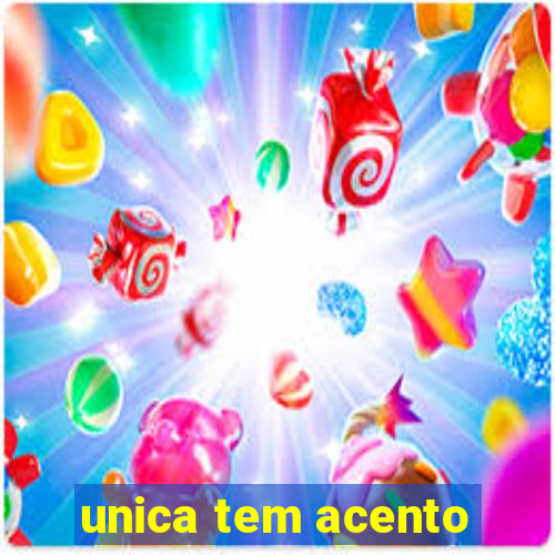 unica tem acento