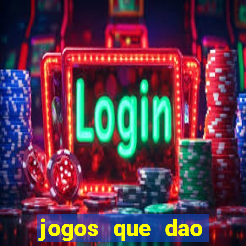 jogos que dao muito dinheiro