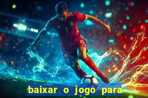 baixar o jogo para ganhar dinheiro