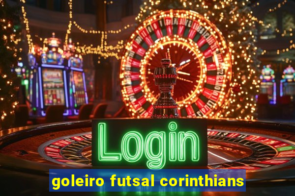 goleiro futsal corinthians