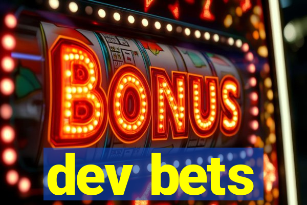 dev bets