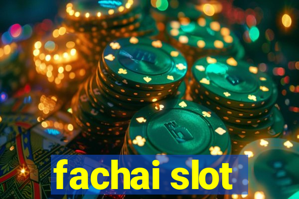 fachai slot