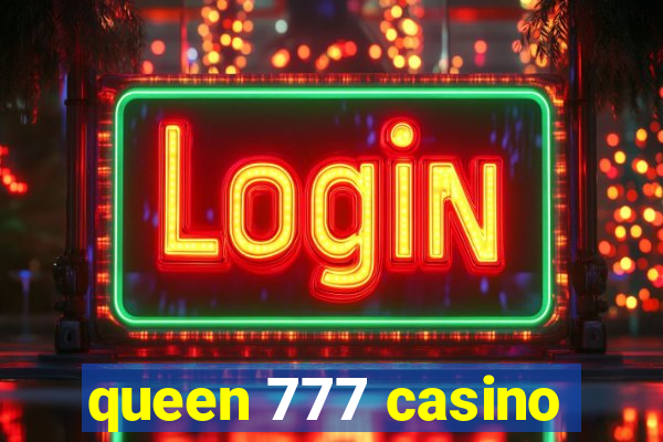 queen 777 casino