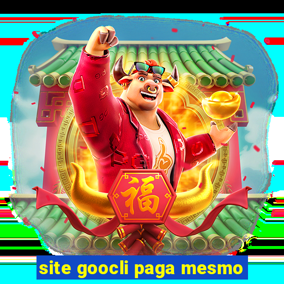 site goocli paga mesmo