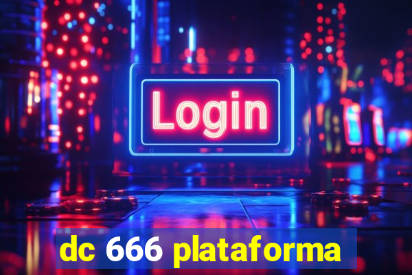 dc 666 plataforma