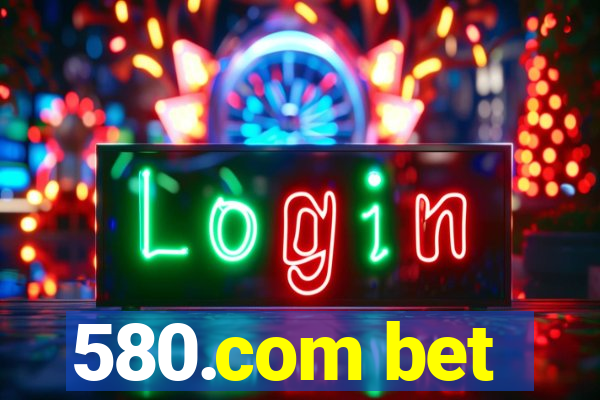 580.com bet