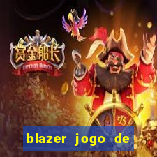 blazer jogo de aposta pra ganhar dinheiro