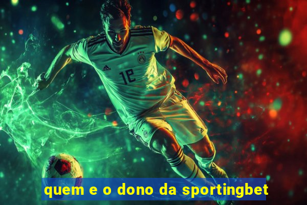 quem e o dono da sportingbet