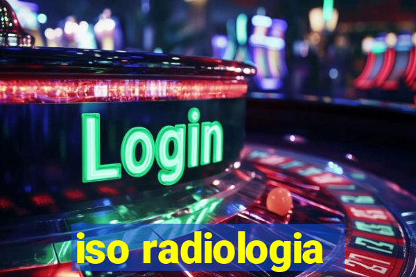 iso radiologia