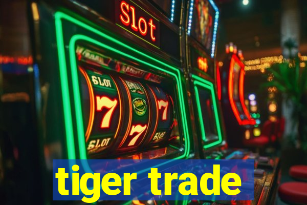 tiger trade