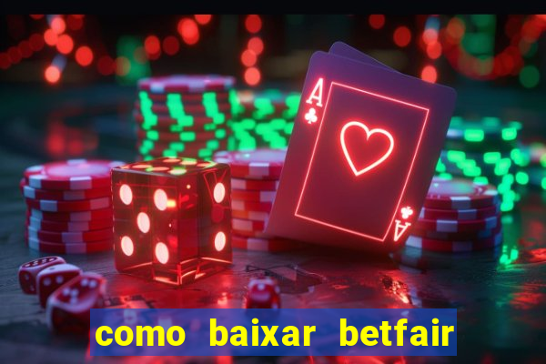 como baixar betfair no celular