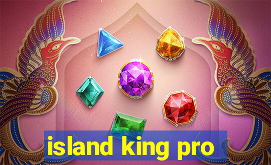 island king pro