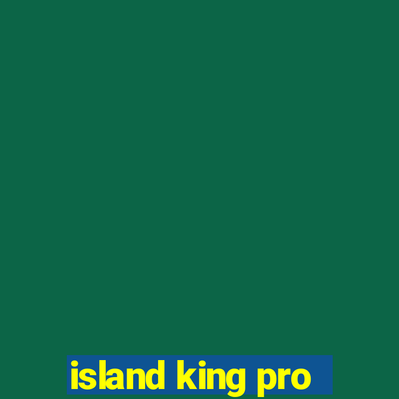 island king pro