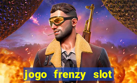 jogo frenzy slot master paga mesmo