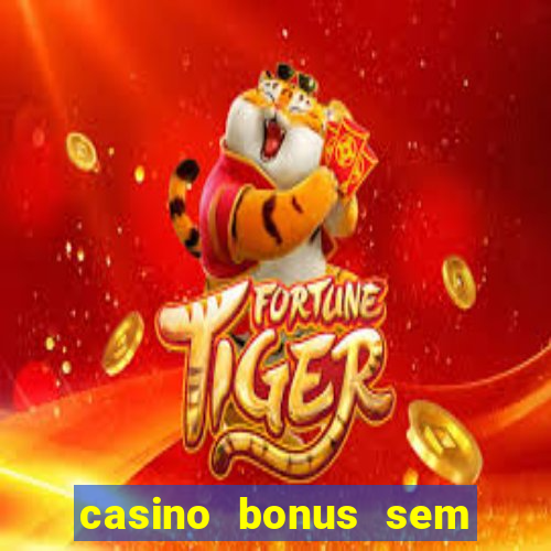 casino bonus sem deposito 2024