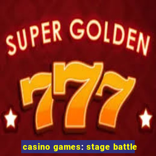 casino games: stage battle