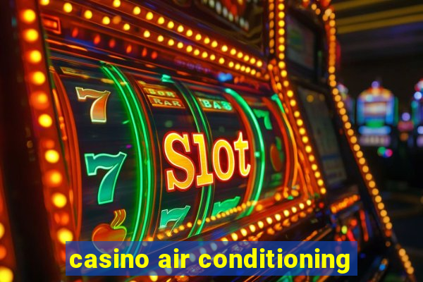 casino air conditioning