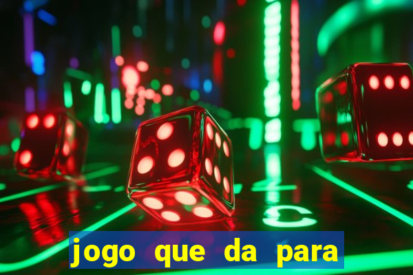 jogo que da para ganhar dinheiro