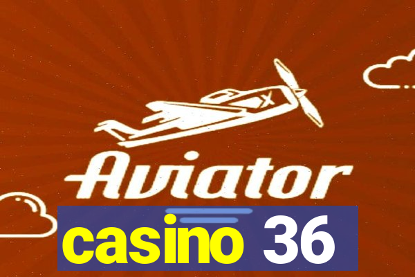 casino 36