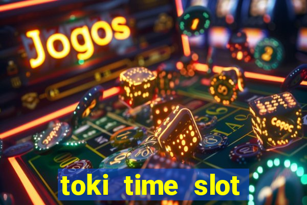 toki time slot free play