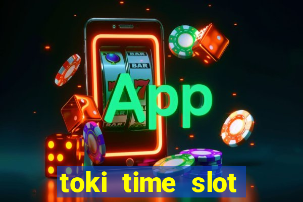 toki time slot free play