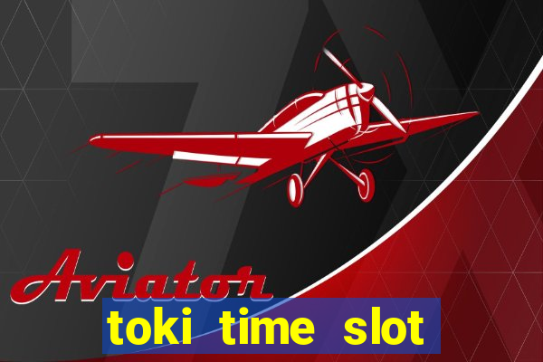 toki time slot free play