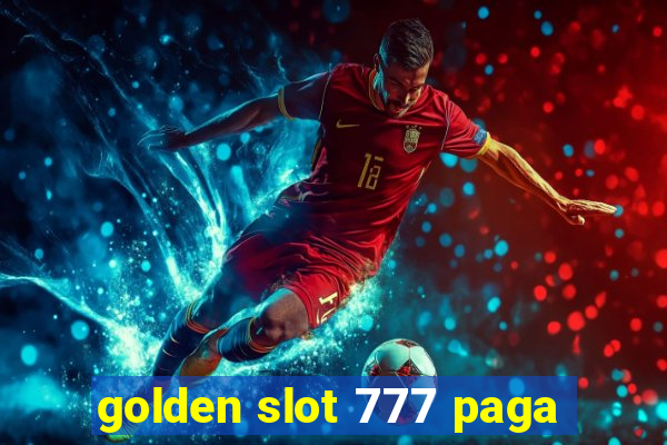 golden slot 777 paga