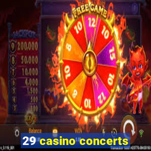 29 casino concerts