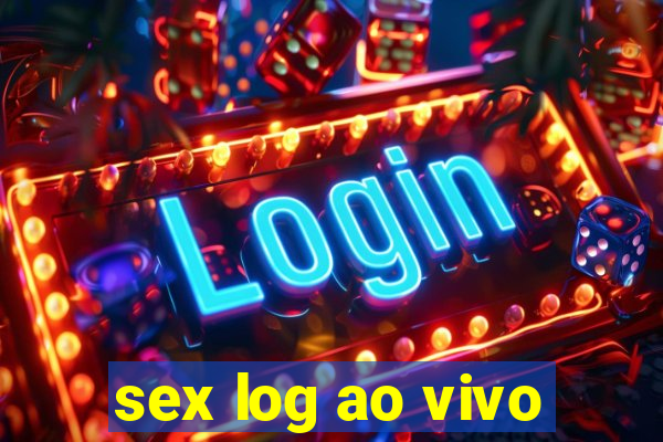 sex log ao vivo