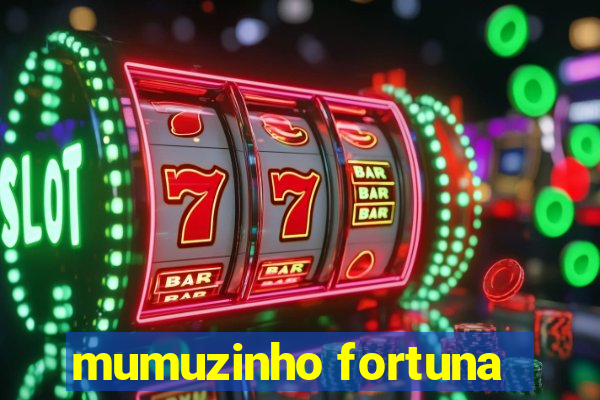 mumuzinho fortuna