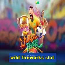 wild fireworks slot