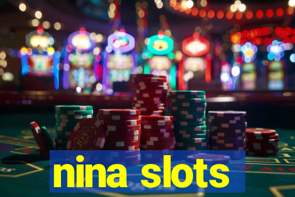 nina slots