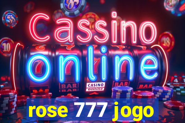 rose 777 jogo